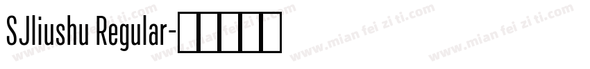 SJliushu Regular字体转换